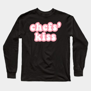 Chefs Kiss Long Sleeve T-Shirt